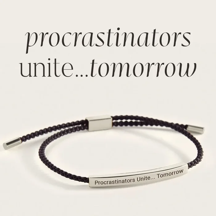 Procrastinators Unite… Tomorrow Inspire Bracelet